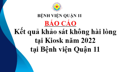 Kết quả khảo sát không hài lòng tại Kiosk năm 2022 tại Bệnh viện Quận 11